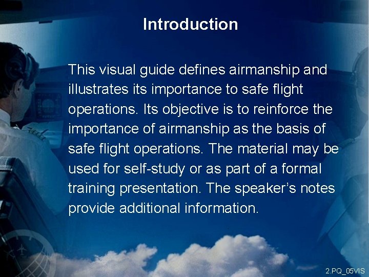 Introduction This visual guide defines airmanship and illustrates its importance to safe flight operations.