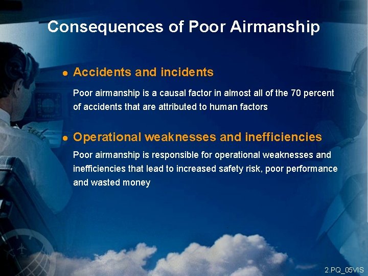 Consequences of Poor Airmanship l Accidents and incidents Poor airmanship is a causal factor