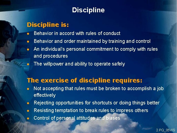 Discipline is: l Behavior in accord with rules of conduct l Behavior and order