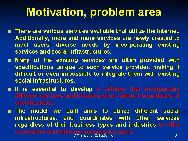 Motivation, problem area n n There are various services available that utilize the Internet.