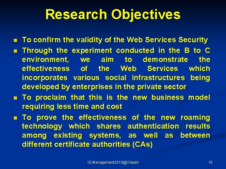 Research Objectives n n To confirm the validity of the Web Services Security Through