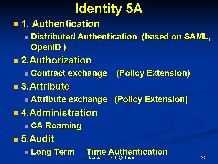 Identity 5 A n 1. Authentication n n 2. Authorization n n Attribute exchange
