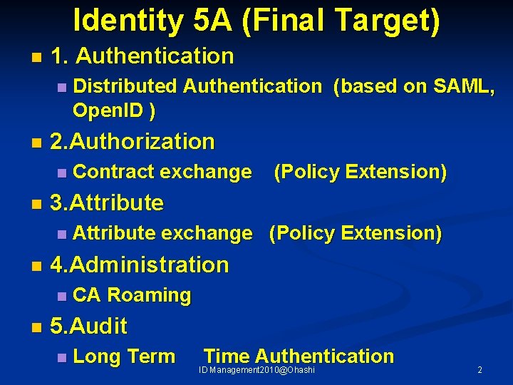 Identity 5 A (Final Target) n 1. Authentication n n 2. Authorization n n