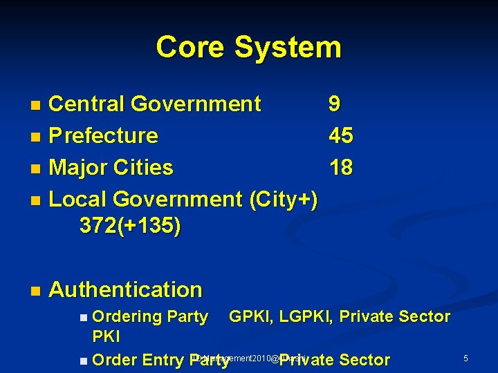 Core System Central Government 9 n Prefecture 45 n Major Cities 18 n Local