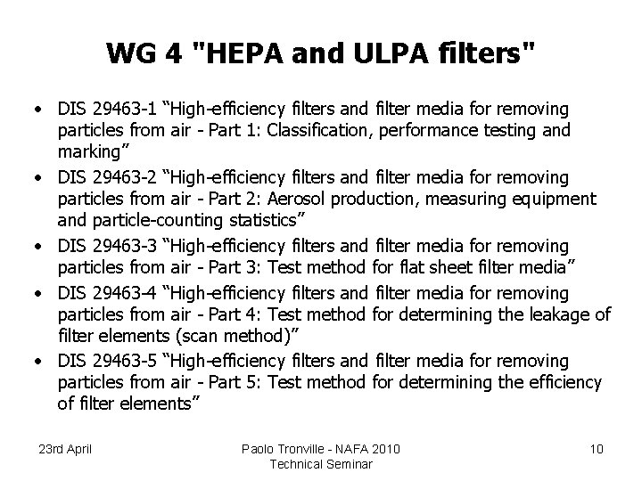 WG 4 "HEPA and ULPA filters" • DIS 29463 -1 “High-efficiency filters and filter