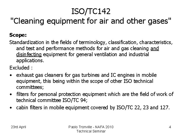 ISO/TC 142 "Cleaning equipment for air and other gases" Scope: Standardization in the fields
