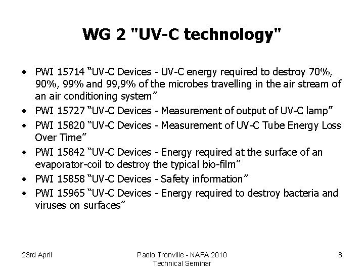 WG 2 "UV-C technology" • PWI 15714 “UV-C Devices - UV-C energy required to