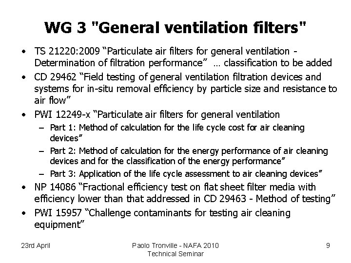 WG 3 "General ventilation filters" • TS 21220: 2009 “Particulate air filters for general