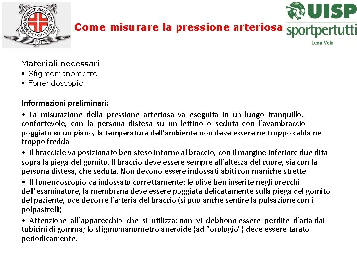 Come misurare la pressione arteriosa Materiali necessari • Sfigmomanometro • Fonendoscopio Informazioni preliminari: •