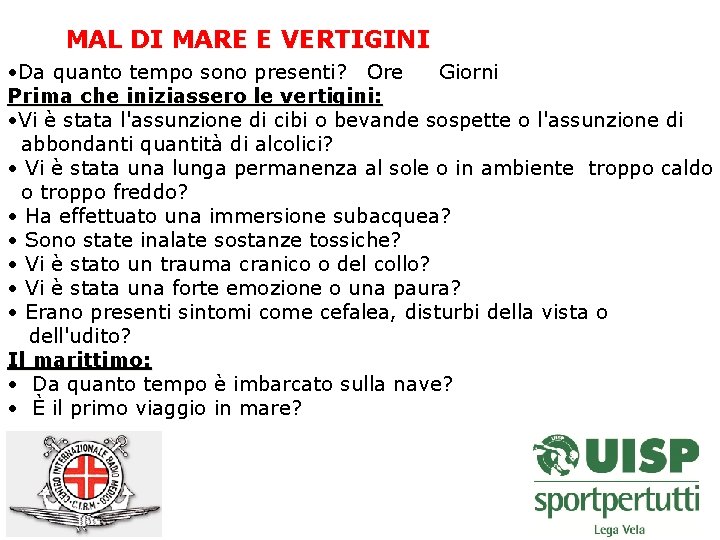 MAL DI MARE E VERTIGINI • Da quanto tempo sono presenti? Ore Giorni Prima MAL DI MARE E VERTIGINI • Da quanto tempo sono presenti? Ore Giorni Prima