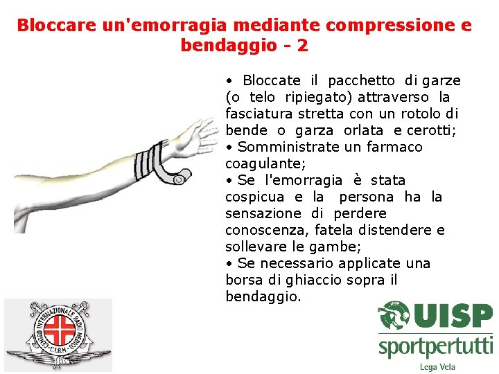 Bloccare un'emorragia mediante compressione e bendaggio - 2 • Bloccate il pacchetto di garze