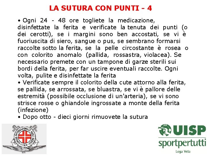 LA SUTURA CON PUNTI - 4 • Ogni 24 - 48 ore togliete la