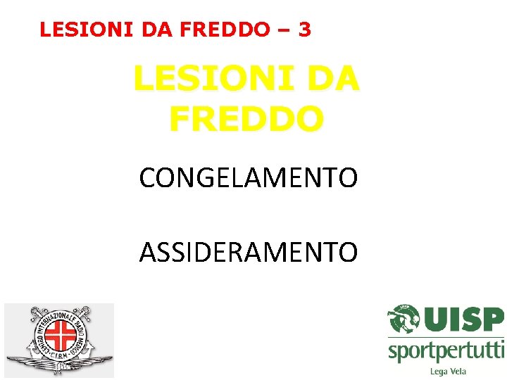 LESIONI DA FREDDO – 3 LESIONI DA FREDDO CONGELAMENTO ASSIDERAMENTO 