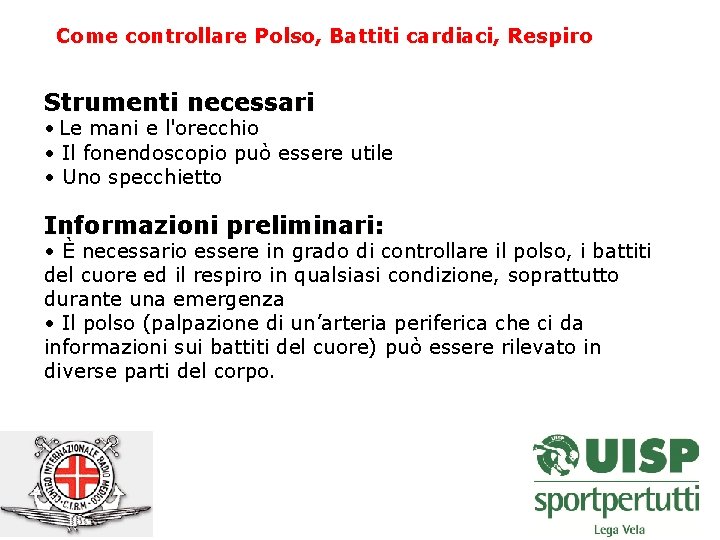 Come controllare Polso, Battiti cardiaci, Respiro Strumenti necessari • Le mani e l'orecchio •