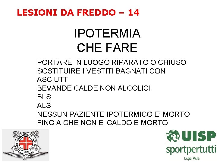 LESIONI DA FREDDO – 14 IPOTERMIA CHE FARE PORTARE IN LUOGO RIPARATO O CHIUSO