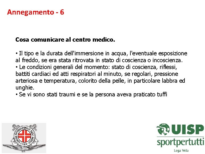 Annegamento - 6 Cosa comunicare al centro medico. • Il tipo e la durata