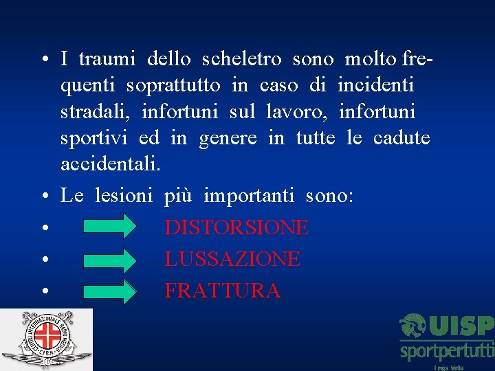  • I traumi dello scheletro sono molto frequenti soprattutto in caso di incidenti