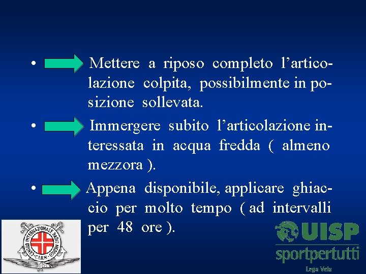  • • • Mettere a riposo completo l’articolazione colpita, possibilmente in posizione sollevata.