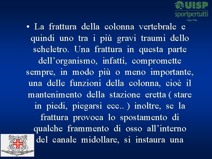  • La frattura della colonna vertebrale e quindi uno tra i più gravi