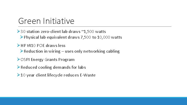 Green Initiative Ø 30 station zero-client lab draws ~1, 500 watts ØPhysical lab equivalent