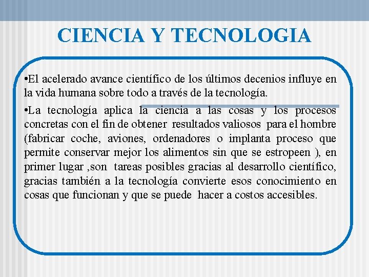 CIENCIA Y TECNOLOGIA • El acelerado avance científico de los últimos decenios influye en