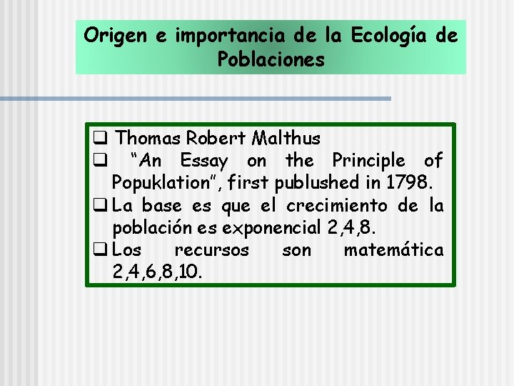 Origen e importancia de la Ecología de Poblaciones q Thomas Robert Malthus q “An