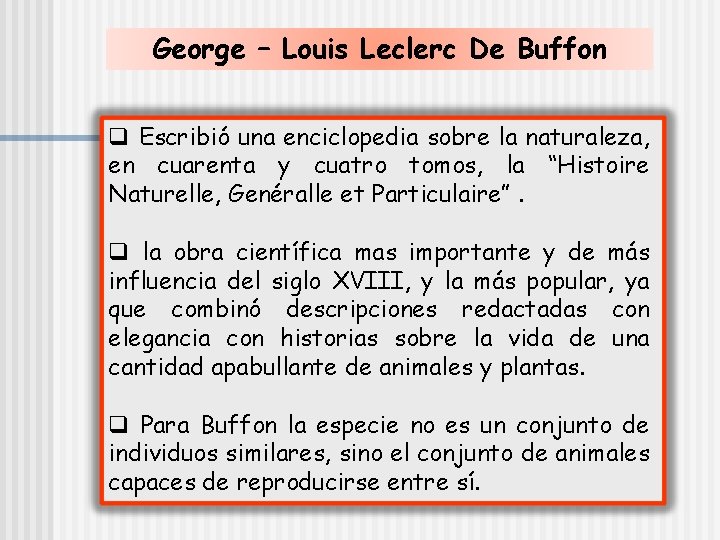 George – Louis Leclerc De Buffon q Escribió una enciclopedia sobre la naturaleza, en