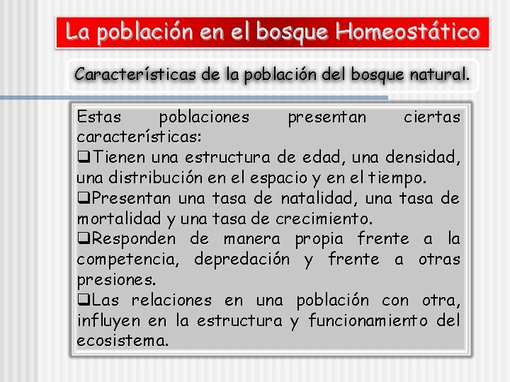 La población en el bosque Homeostático Características de la población del bosque natural. Estas