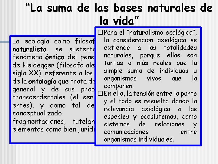 “La suma de las bases naturales de la vida” q Para el “naturalismo ecológico”,