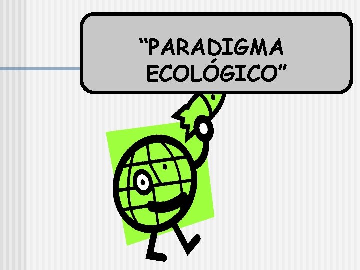 “PARADIGMA ECOLÓGICO” 