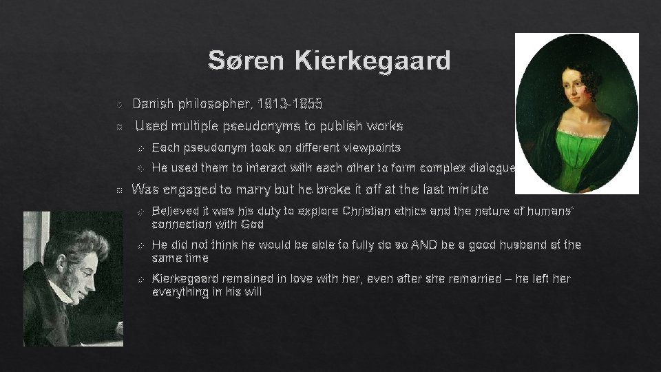 Søren Kierkegaard Danish philosopher, 1813 -1855 Used multiple pseudonyms to publish works Each pseudonym