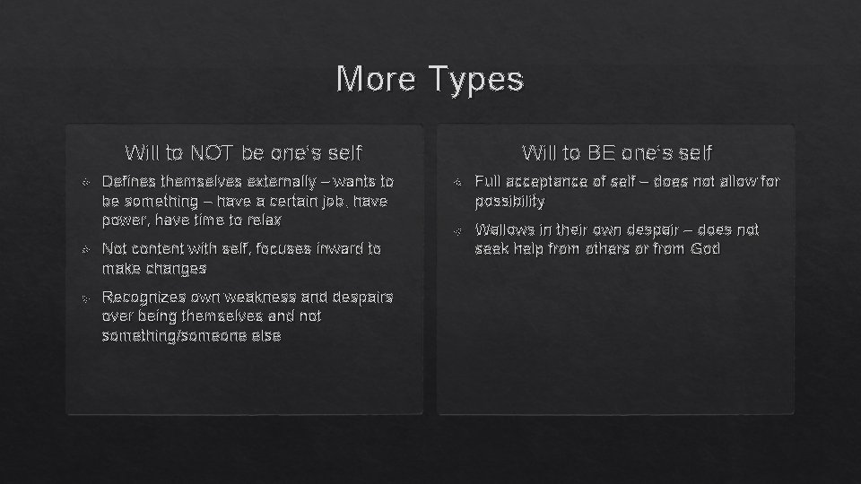 More Types Will to BE one’s self Will to NOT be one’s self Defines