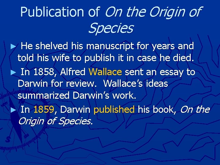 Publication of On the Origin of Species ► He shelved his manuscript for years