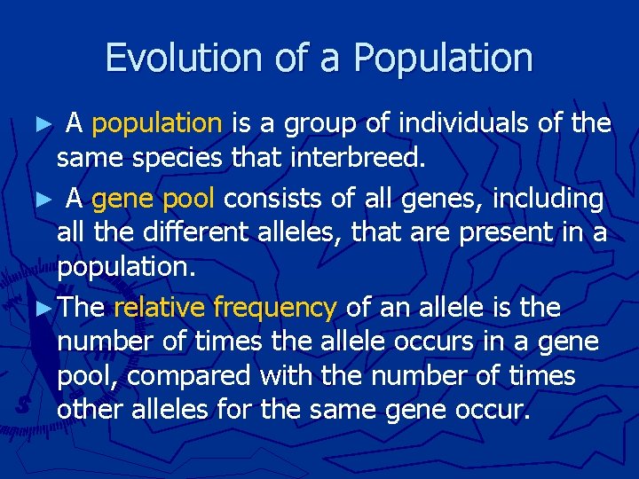 Evolution of a Population ► A population is a group of individuals of the