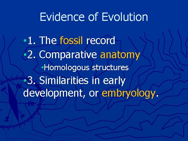 Evidence of Evolution • 1. The fossil record • 2. Comparative anatomy • Homologous