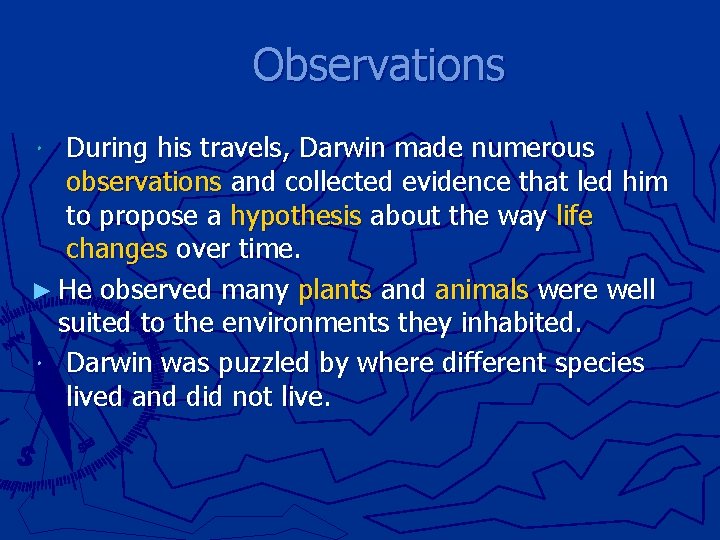 Observations During his travels, Darwin made numerous observations and collected evidence that led him