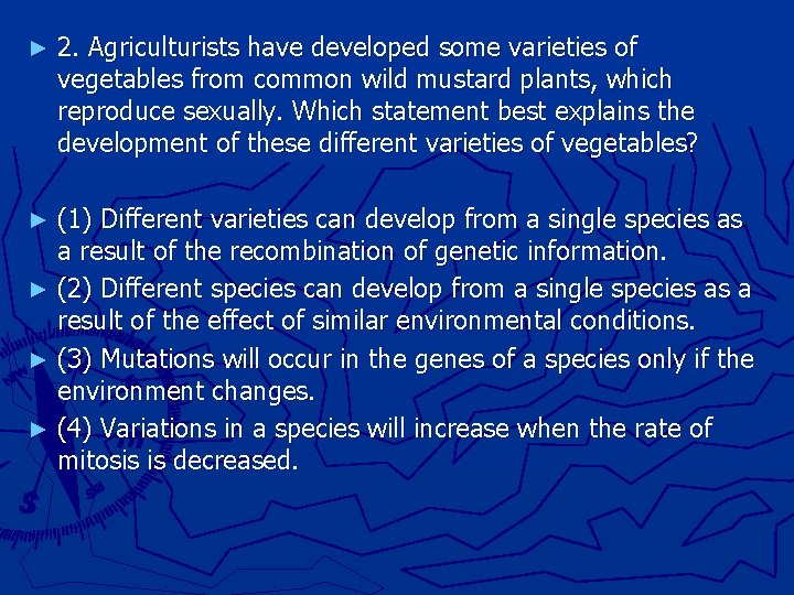 ► 2. Agriculturists have developed some varieties of vegetables from common wild mustard plants,