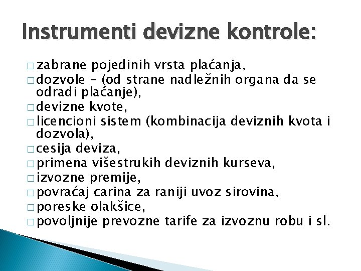 Instrumenti devizne kontrole: � zabrane pojedinih vrsta plaćanja, � dozvole - (od strane nadležnih