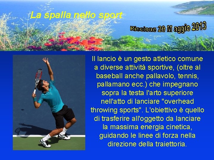 La spalla nello sport Il lancio è un gesto atletico comune a diverse attività