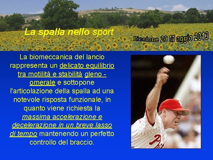 La spalla nello sport La biomeccanica del lancio rappresenta un delicato equilibrio tra motilità