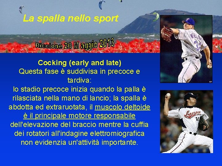 La spalla nello sport Cocking (early and late) Questa fase è suddivisa in precoce