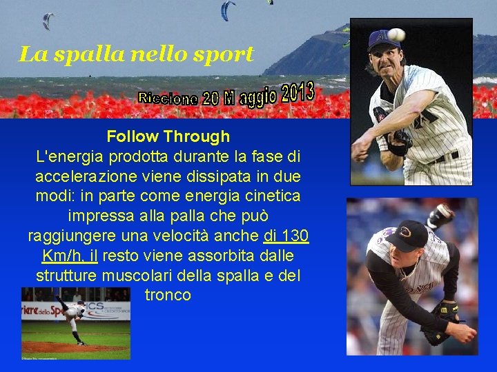 La spalla nello sport Follow Through L'energia prodotta durante la fase di accelerazione viene