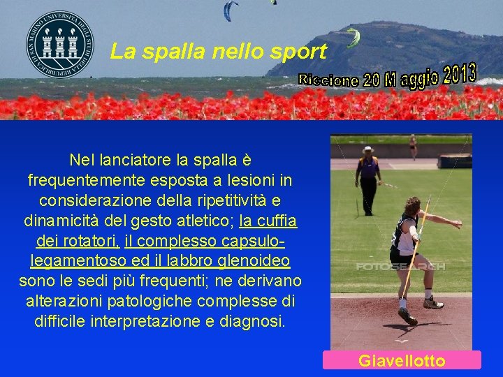 La spalla dello sportivo La spalla nello sport Nel lanciatore la spalla è frequentemente