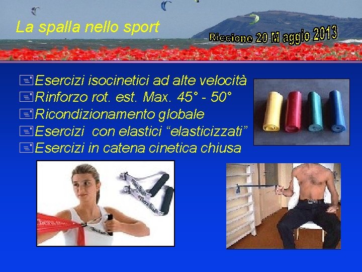 La spalla nello sport +Esercizi isocinetici ad alte velocità +Rinforzo rot. est. Max. 45°