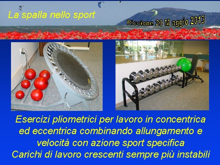 La spalla nello sport Esercizi pliometrici per lavoro in concentrica ed eccentrica combinando allungamento