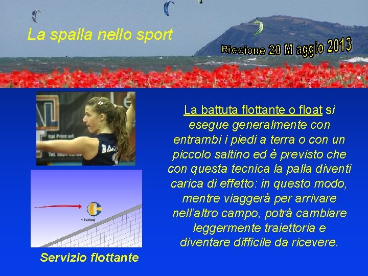 La spalla nello sport La battuta flottante o float si esegue generalmente con entrambi