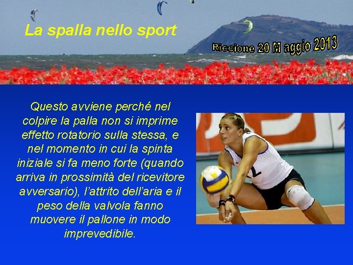 La spalla nello sport Questo avviene perché nel colpire la palla non si imprime