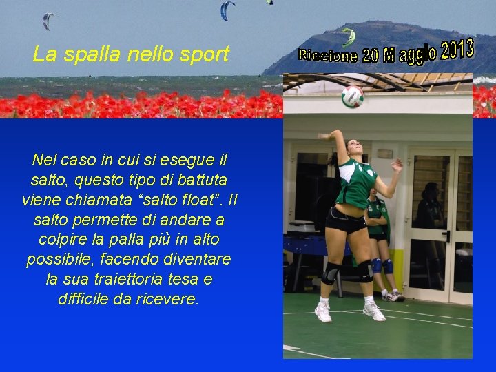 La spalla nello sport Nel caso in cui si esegue il salto, questo tipo