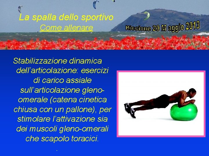 La spalla dello sportivo Come allenare Stabilizzazione dinamica dell’articolazione: esercizi di carico assiale sull’articolazione
