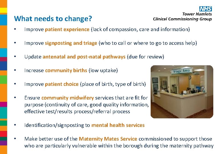 What needs to change? • Improve patient experience (lack of compassion, care and information)